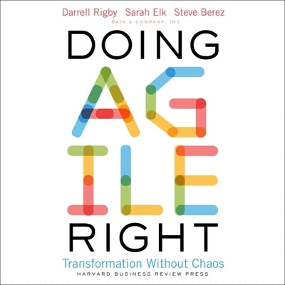 Doing Agile Right: Transformation Without Chaos by Berez, Steven H.