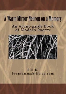 A Warm Mirror Neuron On a Memory: An Avant-garde Book of Modern Poetry by E, E. E.