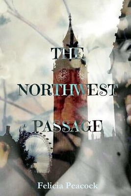The Northwest Passage by Peacock, Felicia
