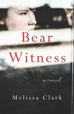 Bear Witness by Clark, Melissa