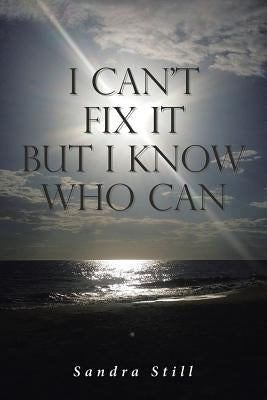 I Can't Fix It but I Know Who Can by Still, Sandra