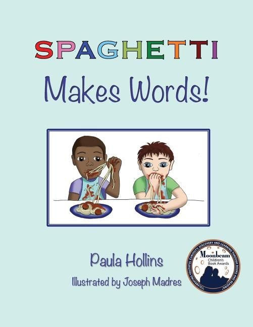 SPAGHETTI Makes Words!: A world of words based on the letters in the word SPAGHETTI, with humorous poems and colorful illustrations. by Hollins, Paula