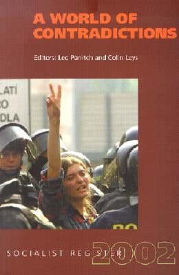 A World of Contradictions: Socialist Register 2002 by Panitch, Leo