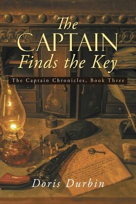 The Captain Finds the Key: The Captain Chronicles, Book Three by Durbin, Doris