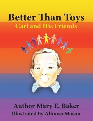 Better Than Toys: Carl and His Friends by Baker, Mary E.