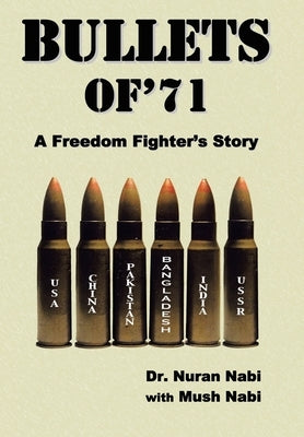 Bullets of '71: A Freedom Fighter's Story by Nabi, Nuran