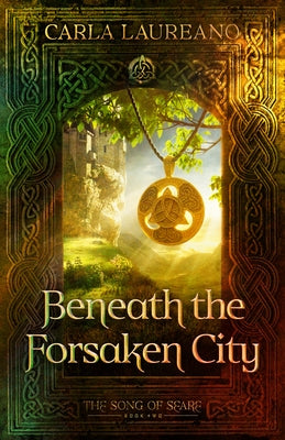 Beneath the Forsaken City: Volume 2 by Laureano, Carla