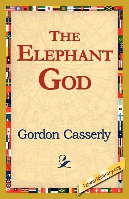 The Elephant God by Casserly, Gordon