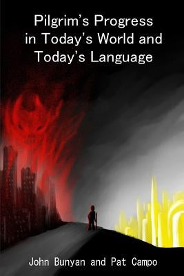 Pilgrim's Progress in Today's World and Today's Language by Bunyan, John