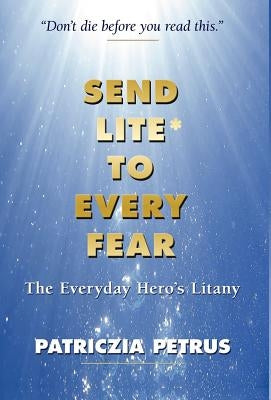 Send Lite to Every Fear by Petrus, Patriczia