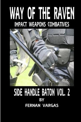 Way of the Raven Side Handle Baton Volume Two by Vargas, Fernan