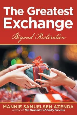 The Greatest Exchange: Beyond Restoration by Azenda, Mannie Samuelsen