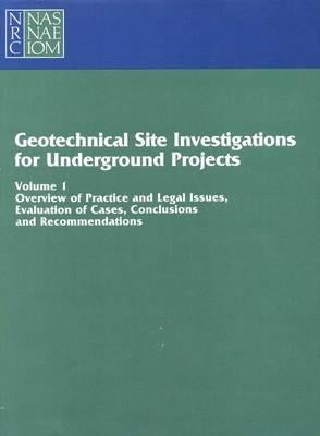 Geotechnical Site Investigations for Underground Projects: Volume 1 by National Research Council