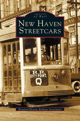 New Haven Streetcars by Branford Electric Railway Association
