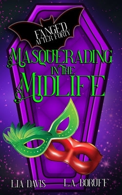 Masquerading In the Midlife: A Paranormal Women's Fiction Novel by Boruff, L. a.