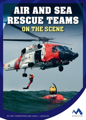 Air and Sea Rescue Teams on the Scene by Thernstrom, Amy