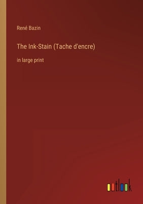 The Ink-Stain (Tache d'encre): in large print by Bazin, René