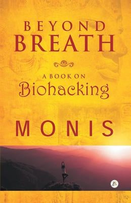 Beyond Breath a book on biohacking by Monis