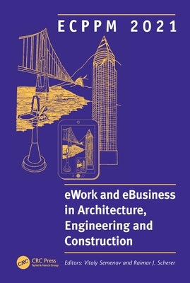 ECPPM 2021 - eWork and eBusiness in Architecture, Engineering and Construction: Proceedings of the 13th European Conference on Product & Process Model by Semenov, Vitaly