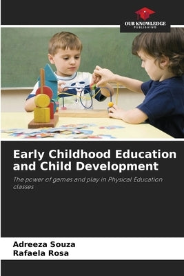 Early Childhood Education and Child Development by Souza, Adreeza