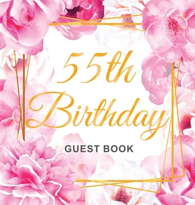 55th Birthday Guest Book: Gold Frame and Letters Pink Roses Floral Watercolor Theme, Best Wishes from Family and Friends to Write in, Guests Sig by Of Lorina, Birthday Guest Books