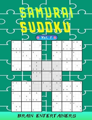 Samurai sudoku Vol. 1: 100 Adult samurai Puzzles Activity Book to Keep Your Brain Young. and hours of pure fun . by Entertainers, Brain