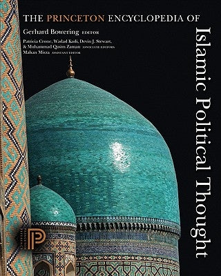 The Princeton Encyclopedia of Islamic Political Thought by Bowering, Gerhard