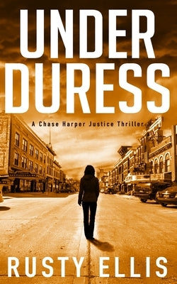 Under Duress: A Chase Harper Justice Thriller by Ellis, Rusty