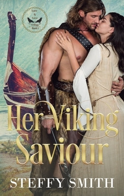 Her Viking Saviour by Smith, Steffy