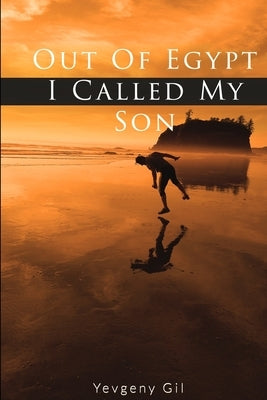 Out of Egypt I Called My Son by Gil, Yevgeny