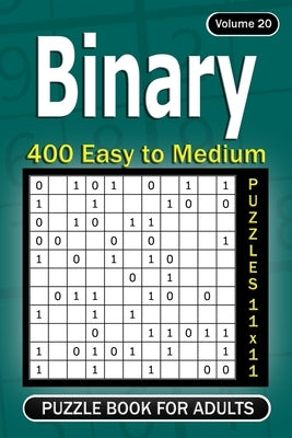 Binary puzzle books for Adults: 400 Easy to Medium Puzzles 11x11 (Volume 20) by Gurin, Alena