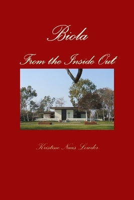 Biola From The Inside Out by Naas Lowder, Kristine