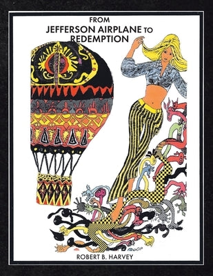 From Jefferson Airplane to Redemption by Harvey, Robert B.