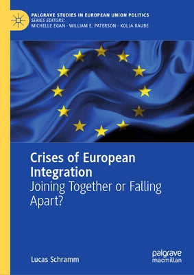 Crises of European Integration: Joining Together or Falling Apart? by Schramm, Lucas