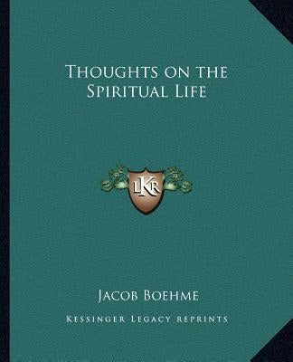 Thoughts on the Spiritual Life by Boehme, Jacob