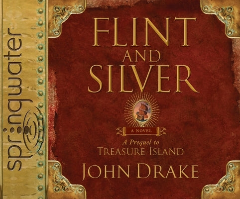 Flint and Silver: A Prequel to Treasure Island by Drake, John