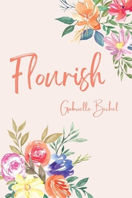Flourish by Bichel, Gabrielle