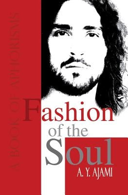 Fashion of the Soul: A book of aphorisms by Yashar Ajami, Amir