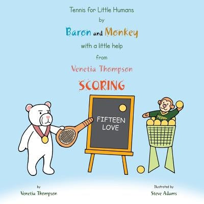 Tennis for Little Humans by Baron and Monkey with a Little Help from Venetia Thompson: Scoring by Thompson, Venetia