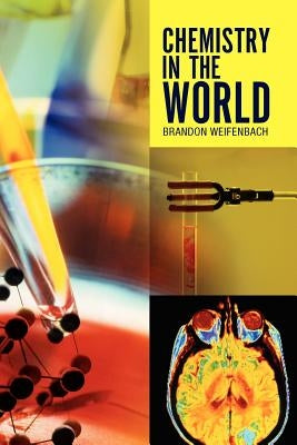 Chemistry in the World by Weifenbach, Brandon