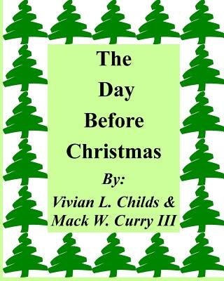 The Day Before Christmas by Curry, Mack W., III