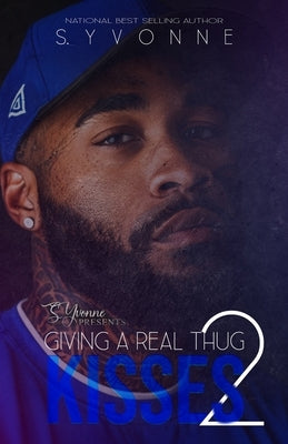 Giving A Real Thug Kisses 2 by Yvonne, S.