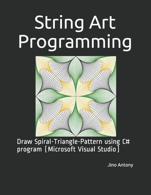 String Art Programming: Draw Spiral-Triangle-Pattern using C# program (Microsoft Visual Studio) by Antony, Jino