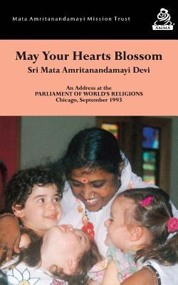 May Your Hearts Blossom: Chicago Speech by Devi, Sri Mata Amritanandamayi
