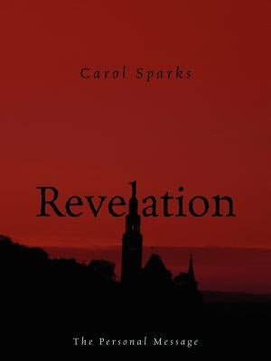 Revelation: The Personal Message by Sparks, Carol