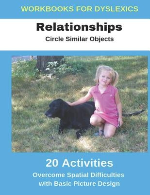 Workbooks for Dyslexics - Relationships - Circle Similar Objects - Overcome Spatial Difficulties with Basic Picture Design by Uribe, Diego