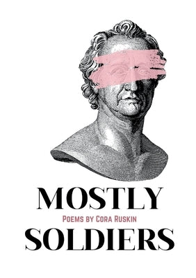 Mostly Soldiers by Ruskin, Cora