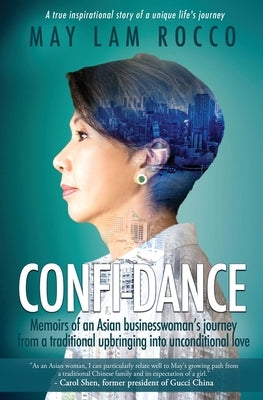 Confi-Dance: Memoirs of an Asian businesswoman's journey from a traditional upbringing into unconventional love by Rocco, May Lam