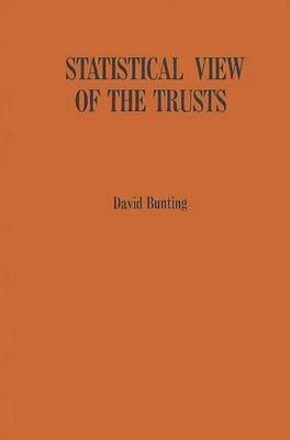 Statistical View of the Trusts: A Manual of Large American Industrial and Mining Corporations Active Around 1900 by Bunting, David