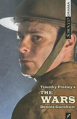 Timothy Findley's the Wars by Garnhum, Dennis